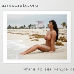 Where to see naked chicks in havasu in Venice, CA.